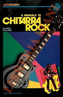 Libro "Il Manuale Di Chitarra Rock" Claudia Gallone