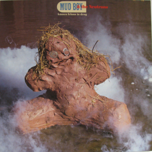 Mud Boy & The Neutrons "Known Felons In Drag" LP