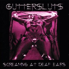 Guttersluts " Screaming At Deaf Ears " CD
