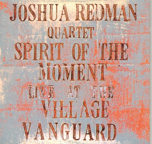 Joshua Redman Quartet " Spirit Of The Moment - Live At The Village Vanguard " CD