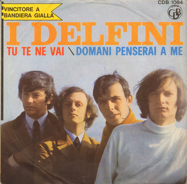 I Delfini " Tu Te Ne Vai / Domani Penserai A Me " 45 GIRI