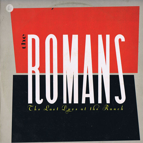 The Romans – The Last Days At The Ranch LP