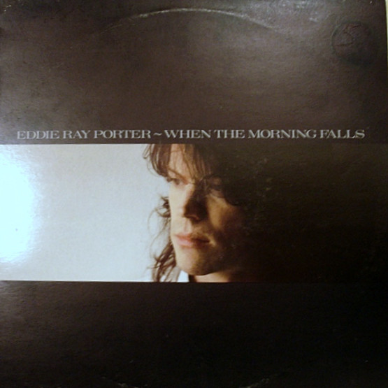 Eddie Ray Porter – When The Morning Falls LP