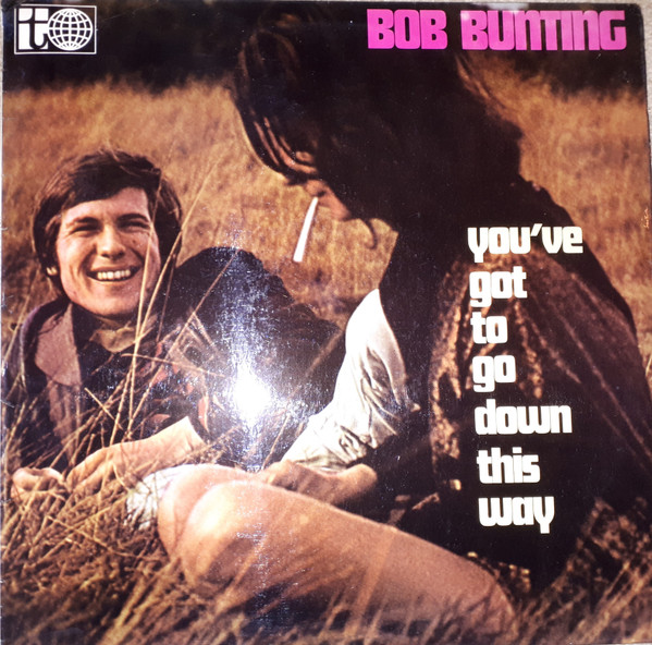 Bob Bunting – You've Got To Go Down This Way LP (1st issue)