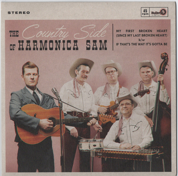 The Country Side Of Harmonica Sam – My First Broken Heart / If That's The Way It's Gotta Be﻿ 45 GIRI