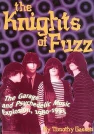 The Knights of Fuzz: The Garage & Psychedelic Music Explosion, 1980-1995 (Book)
