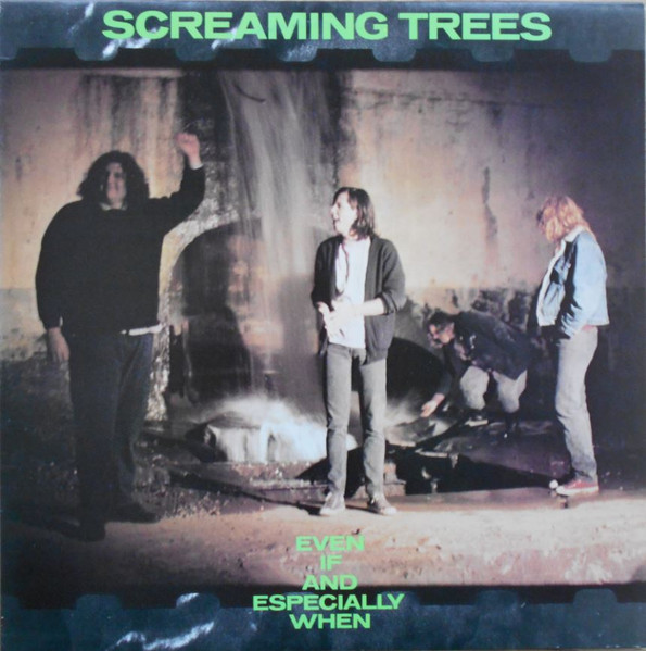 Screaming Trees – Even If And Especially When LP (1st U.S.A.)