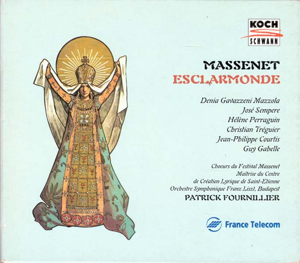 Massenet - Denia Mazzola Gavazzeni, José Sempere, Helène Perraguin, Christian Tréguier, Jean-Philippe Courtis, Guy Gabelle, Choeurs du Festival Massenet, Maîtrise du Centre de Création Lyrique de Saint-Etienne, Orchestre Symphonique Franz Liszt, Budapest, Patrick Fournillier – Esclarmonde CD