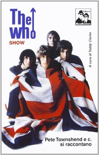 THE WHO SHOW PETE TOWNSHEND AND CO SI RACCONTANO (BOOK)