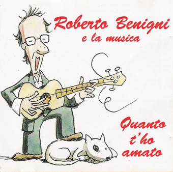 Roberto Benigni – Roberto Benigni E La Musica - Quanto T'Ho Amato CD