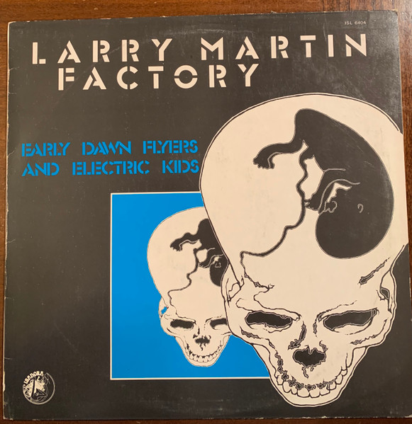 Larry Martin Factory – Early Dawn Flyers And Electric Kids LP (1st Italy 1977)