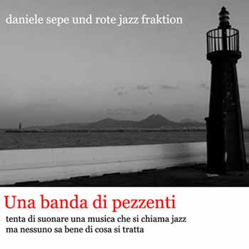 Daniele Sepe Und Rote Jazz Fraktion – Una Banda Di Pezzenti CD