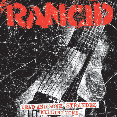 Rancid – Dead And Gone / Stranded / Killing Zone 45 giri