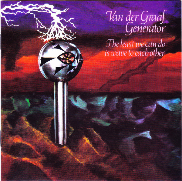 Van Der Graaf Generator – The Least We Can Do Is Wave To Each Other CD