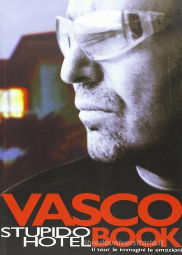 Vasco Rossi Stupido hotel Il tour le immagini le emozioni (BOOK)