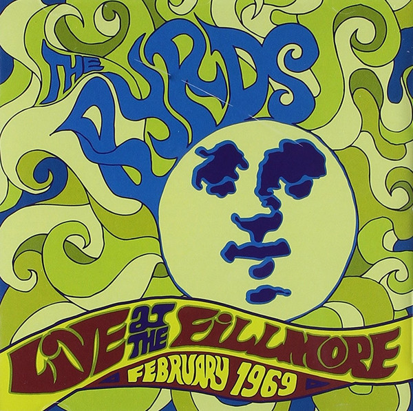 The Byrds – Live At The Fillmore ~ February 1969 CD
