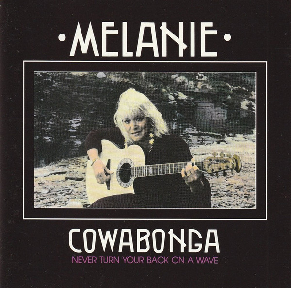 Melanie - Cowabonga Never Turn Your Back On A Wave MUSICASSETTA