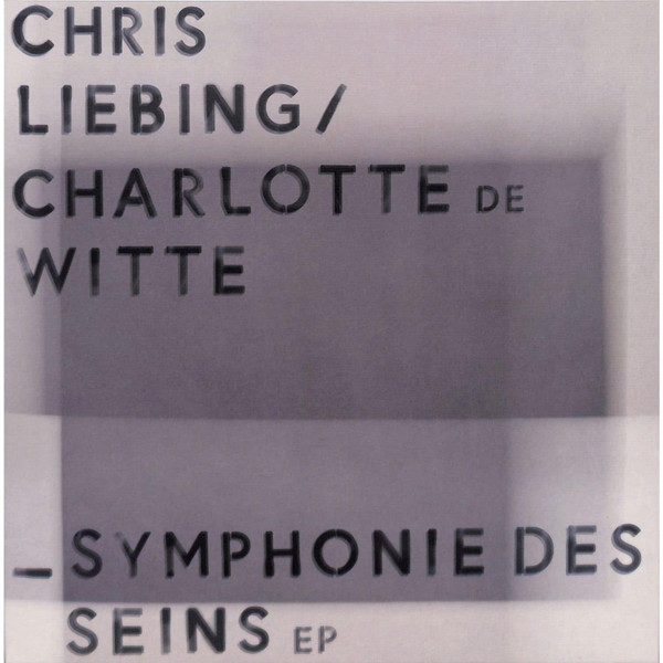 Chris Liebing / Charlotte De Witte – Symphonie Des Seins EP