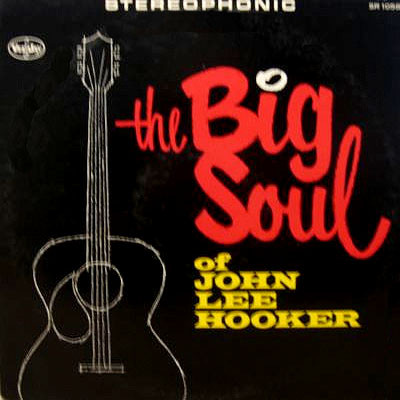John Lee Hooker – The Big Soul Of John Lee Hooker LP