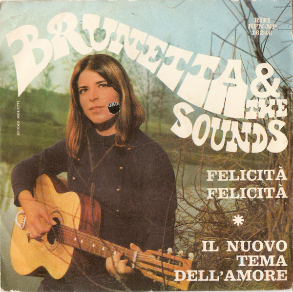 Brunetta & The Sounds – Felicità Felicità / Il Nuovo Tema Dell'Amore 45 GIRI