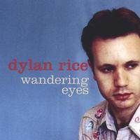 Dylan Rice – Wandering Eyes CD