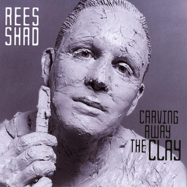 Rees Shad – Carving Away The Clay CD