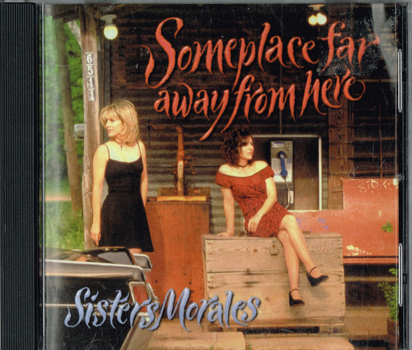 Sisters Morales – Someplace Far Away From Here CD
