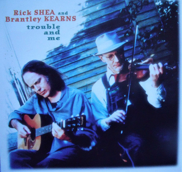 Rick Shea And Brantley Kearns – Trouble And Me CD