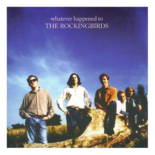 The Rockingbirds – Whatever Happened To The Rockingbirds CD