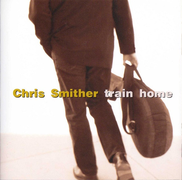 Chris Smither – Train Home CD