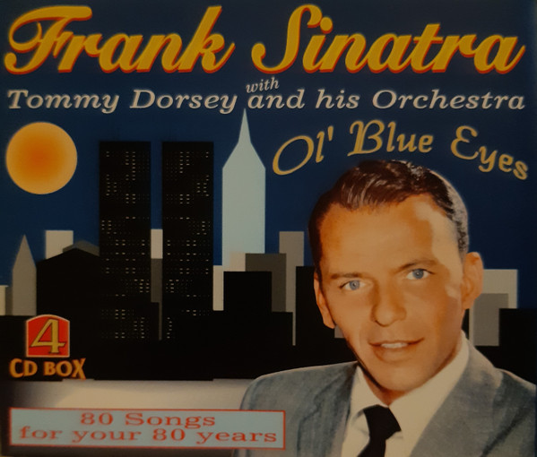 Frank Sinatra With Tommy Dorsey And His Orchestra – Ol' Blue Eyes - 80 Songs Four Your 80 Years (4 CD)