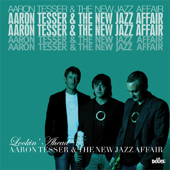 Aaron Tesser & The New Jazz Affair – Lookin' Ahead CD