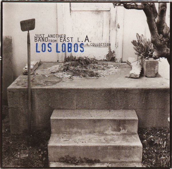 Los Lobos – Just Another Band From East L.A.: A Collection CD