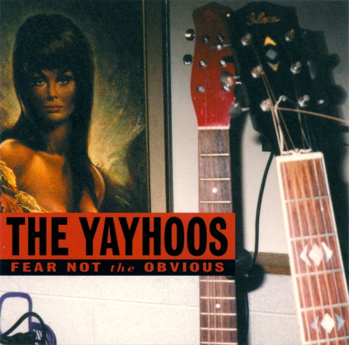 The Yayhoos – Fear Not The Obvious CD