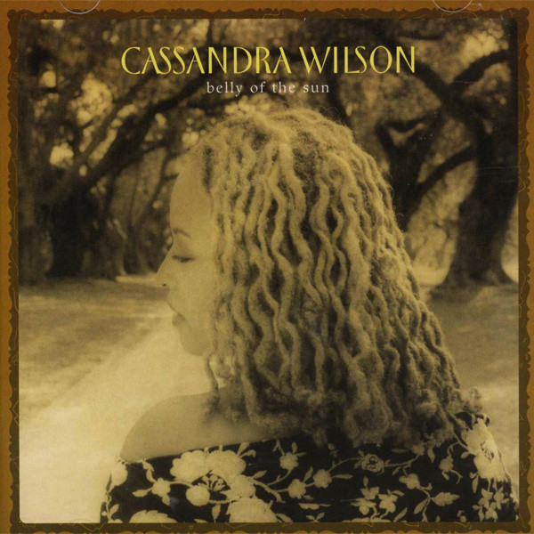 Cassandra Wilson – Belly Of The Sun CD