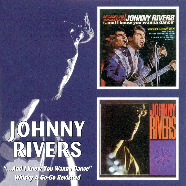 Johnny Rivers – "...And I Know You Wanna Dance" / Whisky A Go-Go Revisited CD