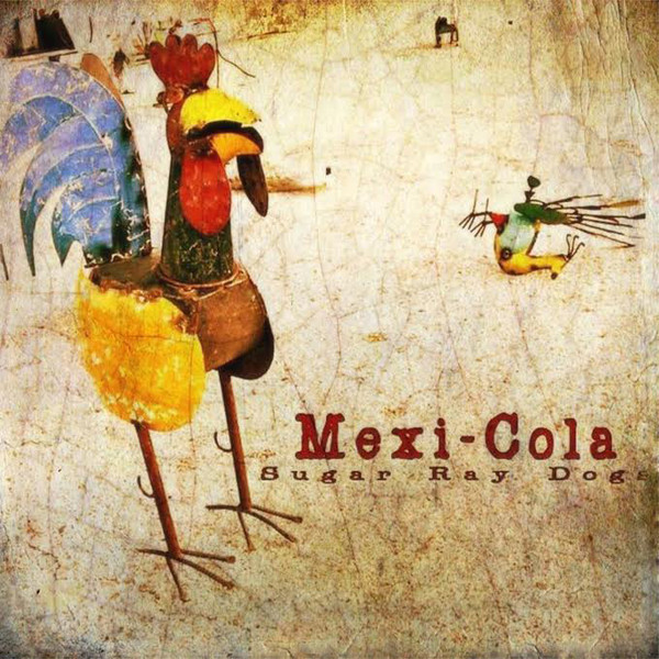 Sugar Ray Dogs – Mexi-Cola CD
