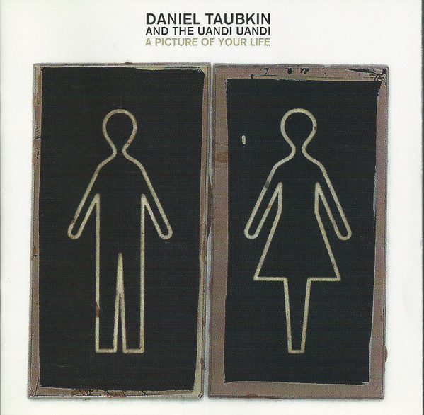 Daniel Taubkin And The Uandi Uandi – A Picture Of Your Life CD
