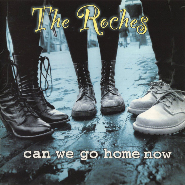 The Roches – Can We Go Home Now CD